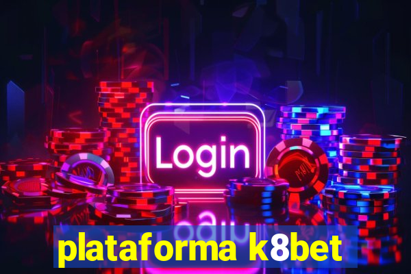 plataforma k8bet